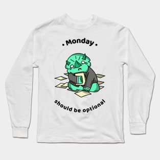 Monday Should Be Optional Long Sleeve T-Shirt